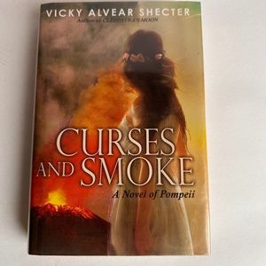 Curses and Smoke : a Novel of Pompeii by Vicky Alvear Shecter (2014, Hardcover)